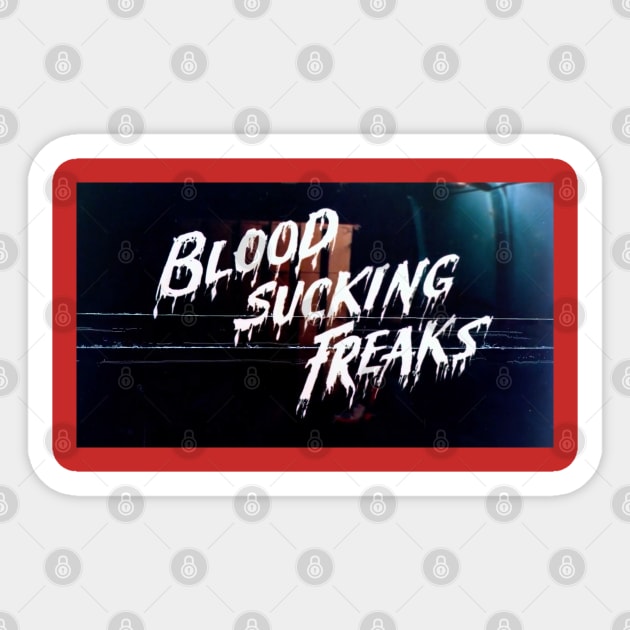 Blood Sucking Freaks Sticker by zombill